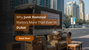Why Junk Removal Matters More Than Ever in Dubai