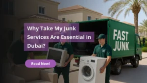 Why Take My Junk Services Are Essential in Dubai?